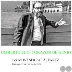 UMBERTO ECO: CORAZÓN DE GENIO - Por MONTSERRAT ÁLVAREZ - Domingo, 21 de Febrero de 2016